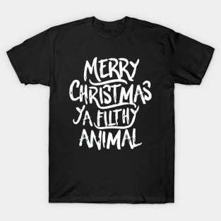 Merry Christmas ya filthy animal! T-Shirt